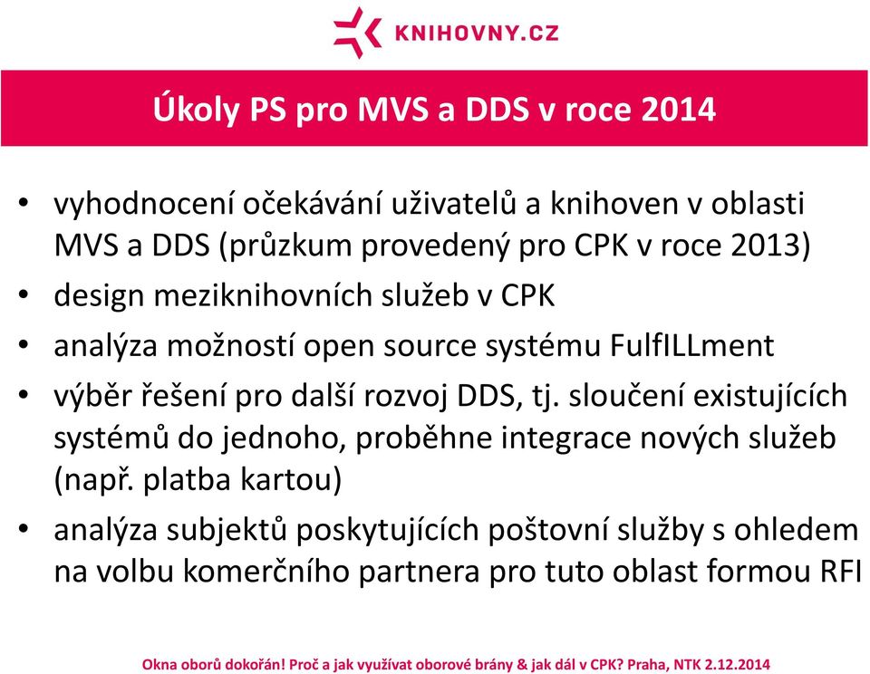 pro další rozvoj DDS, tj. sloučení existujících systémů do jednoho, proběhne integrace nových služeb (např.