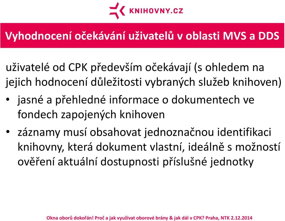 o dokumentech ve fondech zapojených knihoven záznamy musí obsahovat jednoznačnou identifikaci