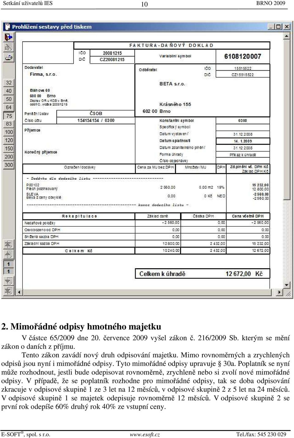 Poplatník se nyní může rozhodnout, jestli bude odepisovat rovnoměrně, zrychleně nebo si zvolí nové mimořádné odpisy.