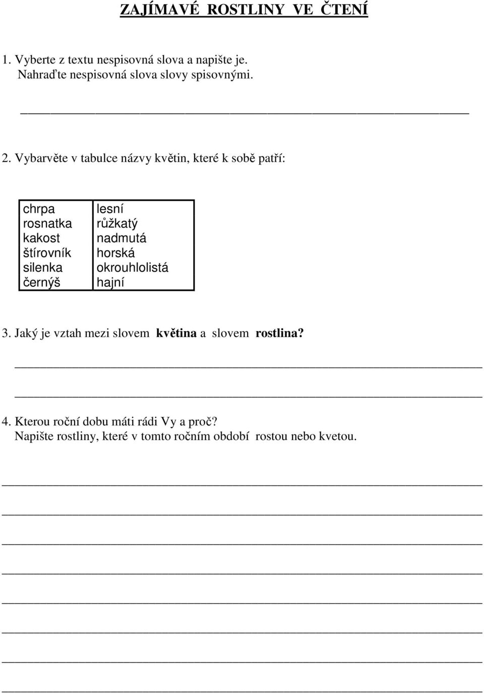 Vybarvěte v tabulce názvy květin, které k sobě patří: chrpa rosnatka kakost štírovník silenka černýš lesní