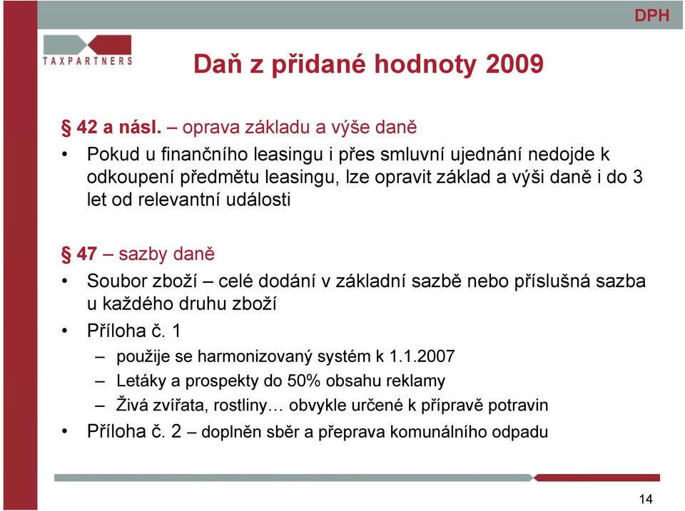 opravit základ a výši daně i do 3 let od relevantní události 47 sazby daně Soubor zboží celé dodání v základní sazbě nebo