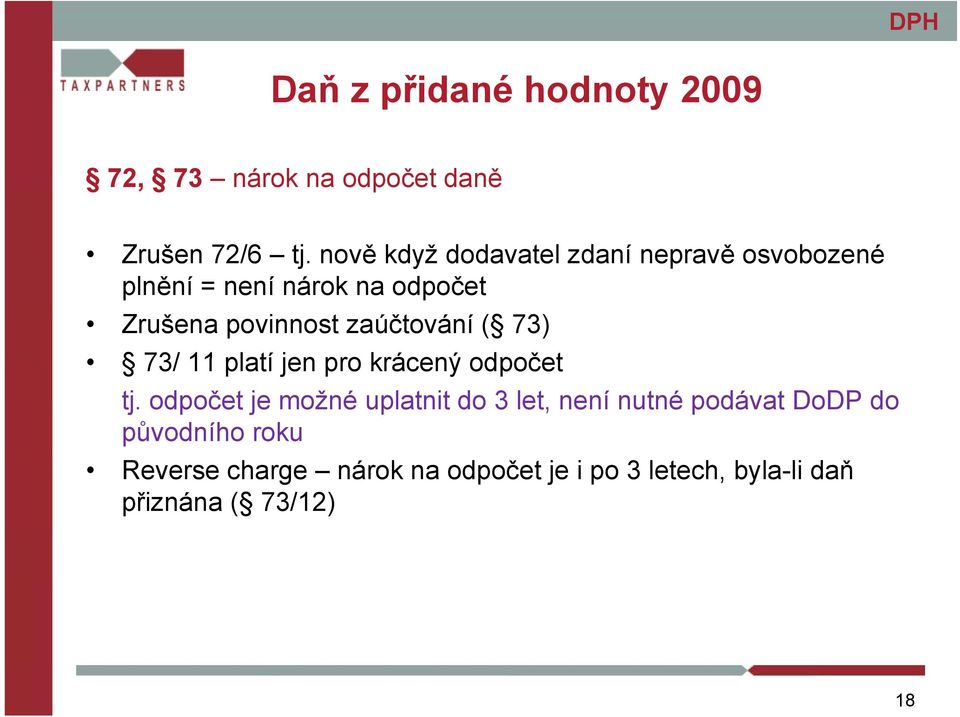 povinnost zaúčtování ( 73) 73/ 11 platí jen pro krácený odpočet tj.