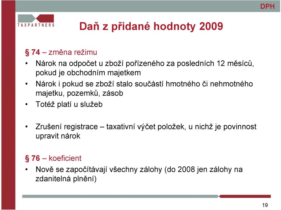 Totéž platí u služeb Zrušení registrace taxativní výčet položek, u nichž je povinnost upravit