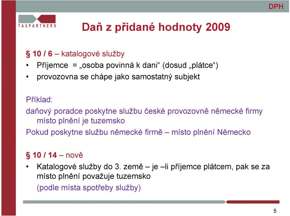 je tuzemsko Pokud poskytne su službu německé ě firmě ě místo plnění ě Německoě 10 / 14 nově Katalogové