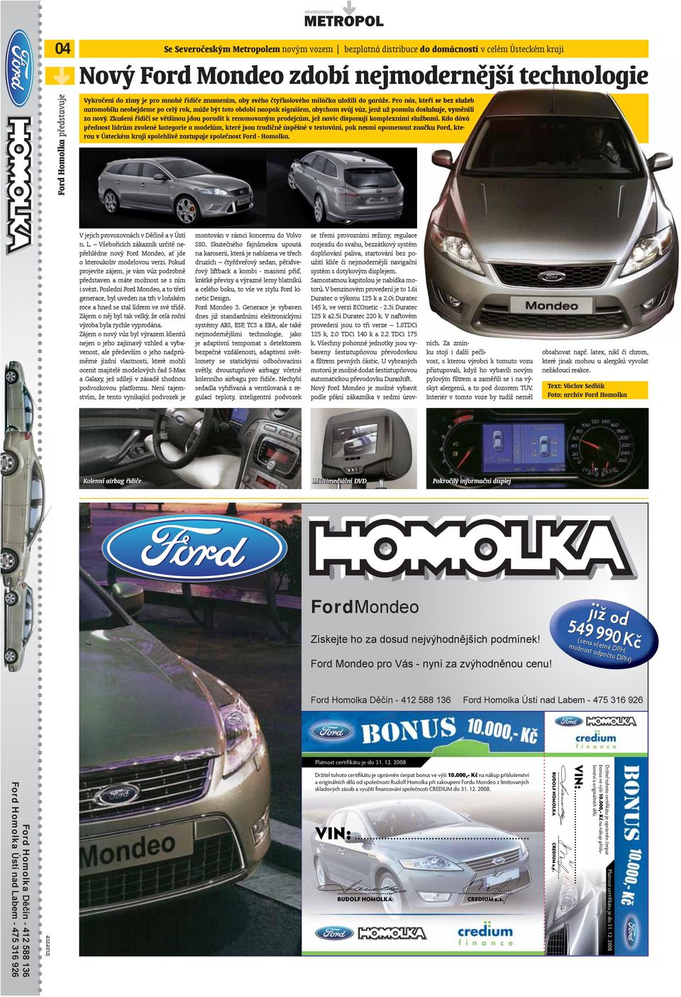 Pro nás, kteří se bez služeb automobilu neobejdeme po celý rok, může být toto období naopak signálem, abychom svůj vůz, jenž už pomalu dosluhuje, vyměnili za nový.