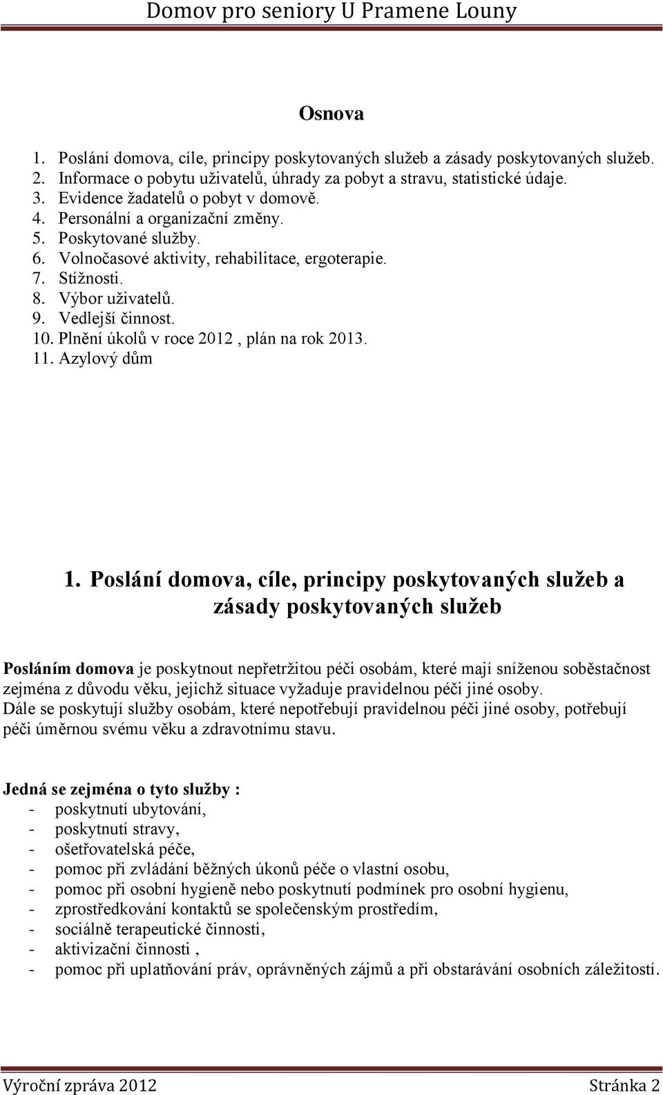 10. Plnění úkolů v roce 2012, plán na rok 2013. 11. Azylový dům 1.