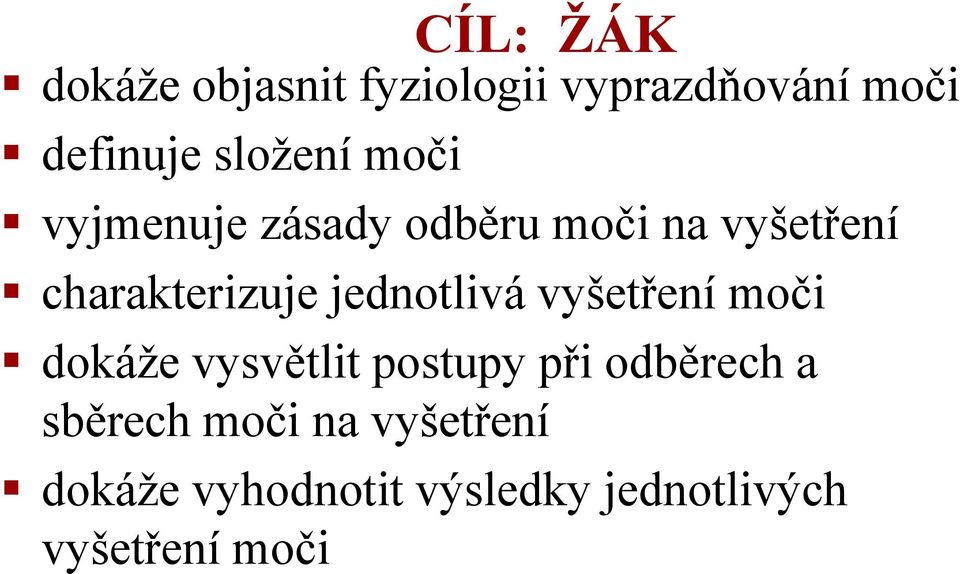 jednotlivá vyšetření moči dokáže vysvětlit postupy při odběrech a