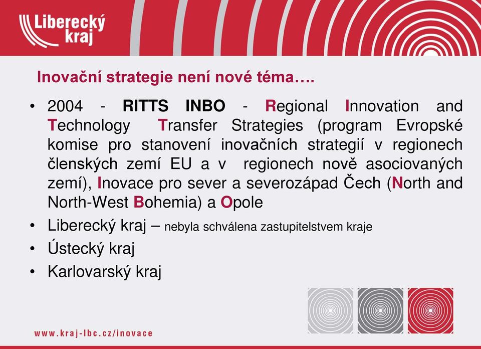 pro stanovení inovačních strategií v regionech členských zemí EU a v regionech nově asociovaných