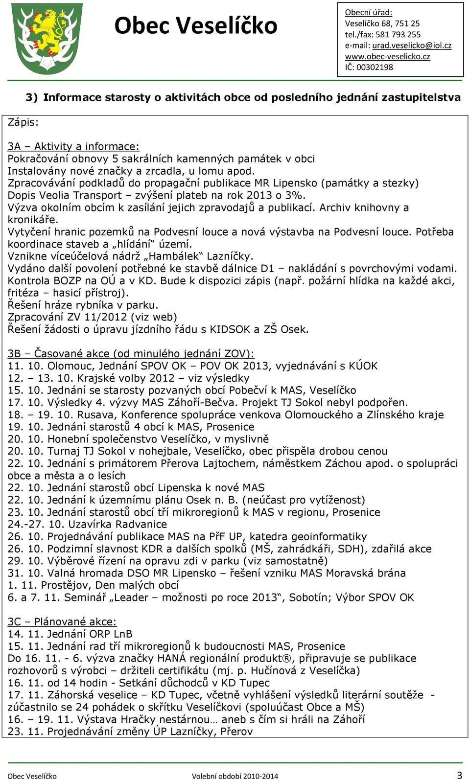 Výzva okolním obcím k zasílání jejich zpravodajů a publikací. Archiv knihovny a kronikáře. Vytyčení hranic pozemků na Podvesní louce a nová výstavba na Podvesní louce.