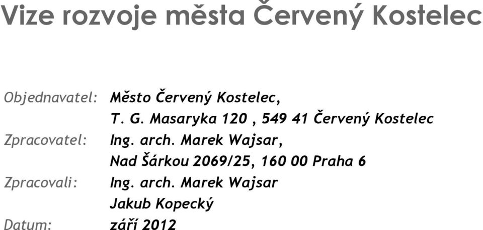 Masaryka 120, 549 41 Červený Kostelec Zpracovatel: Ing. arch.