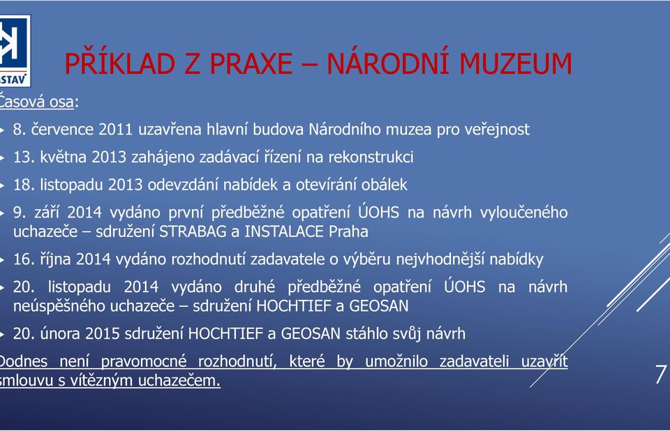 října 2014 vydáno rozhodnutí zadavatele o výběru nejvhodnější nabídky 20.