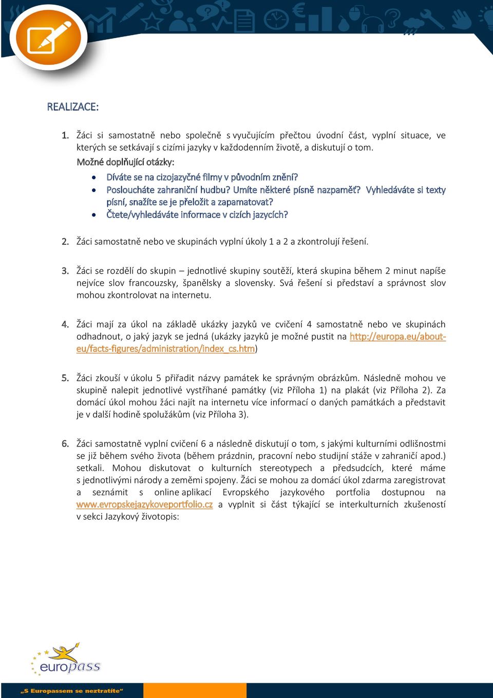 Čtete/vyhledáváte informace v cizích jazycích? 2. Žáci samostatně nebo ve skupinách vyplní úkoly 1 a 2 a zkontrolují řešení. 3.