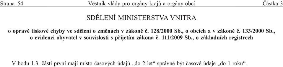 133/2000 Sb., o evidenci obyvatel v souvislosti s přijetím zákona č. 111/2009 Sb.