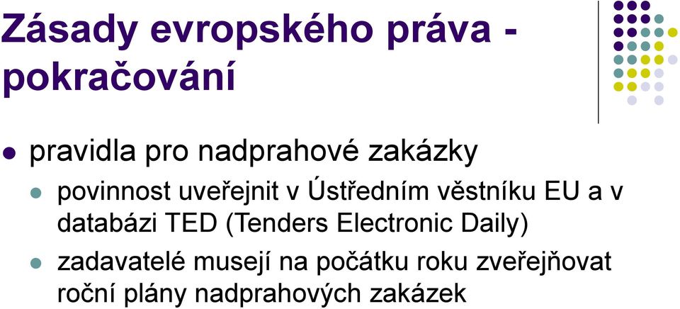 věstníku EU a v databázi TED (Tenders Electronic Daily)