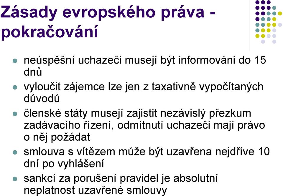 přezkum zadávacího řízení, odmítnutí uchazeči mají právo o něj požádat smlouva s vítězem může být