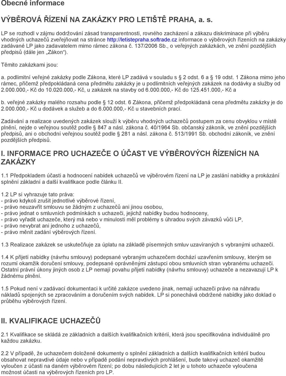 cz informace o výběrových řízeních na zakázky zadávané LP jako zadavatelem mimo rámec zákona č. 137/2006 Sb., o veřejných zakázkách, ve znění pozdějších předpisů (dále jen Zákon ).