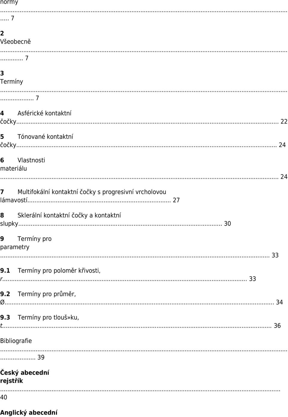 .. 27 8 Sklerální kontaktní čočky a kontaktní slupky... 30 9 Termíny pro parametry... 33 9.