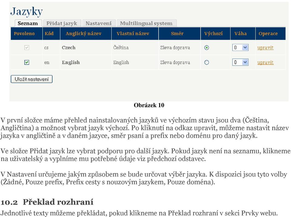 Ve složce Přidat jazyk lze vybrat podporu pro další jazyk. Pokud jazyk není na seznamu, klikneme na uživatelský a vyplníme mu potřebné údaje viz předchozí odstavec.