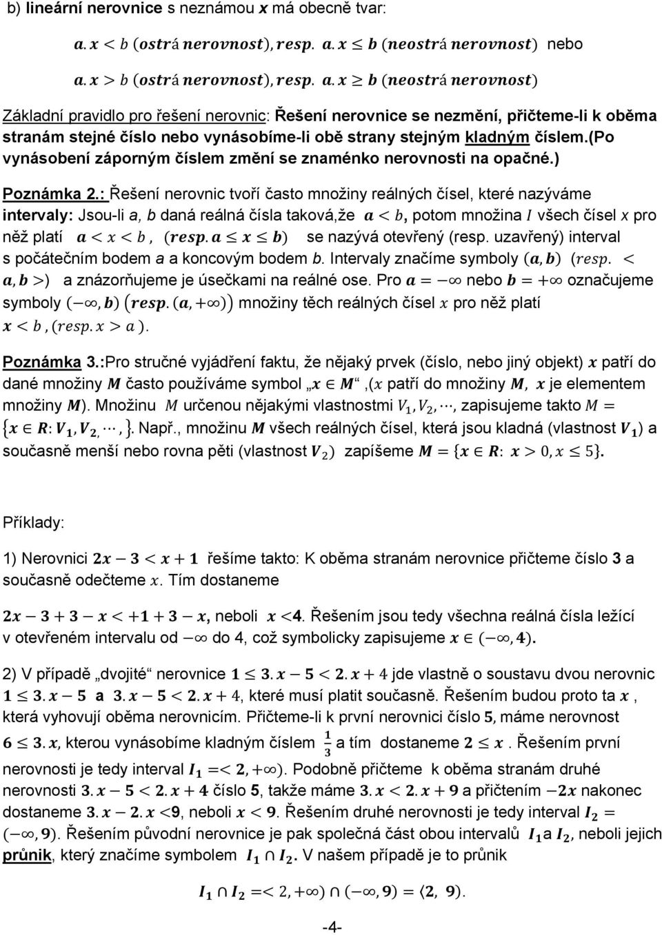 (po vynásobení záporným číslem změní se znaménko nerovnosti na opačné.) Poznámka 2.