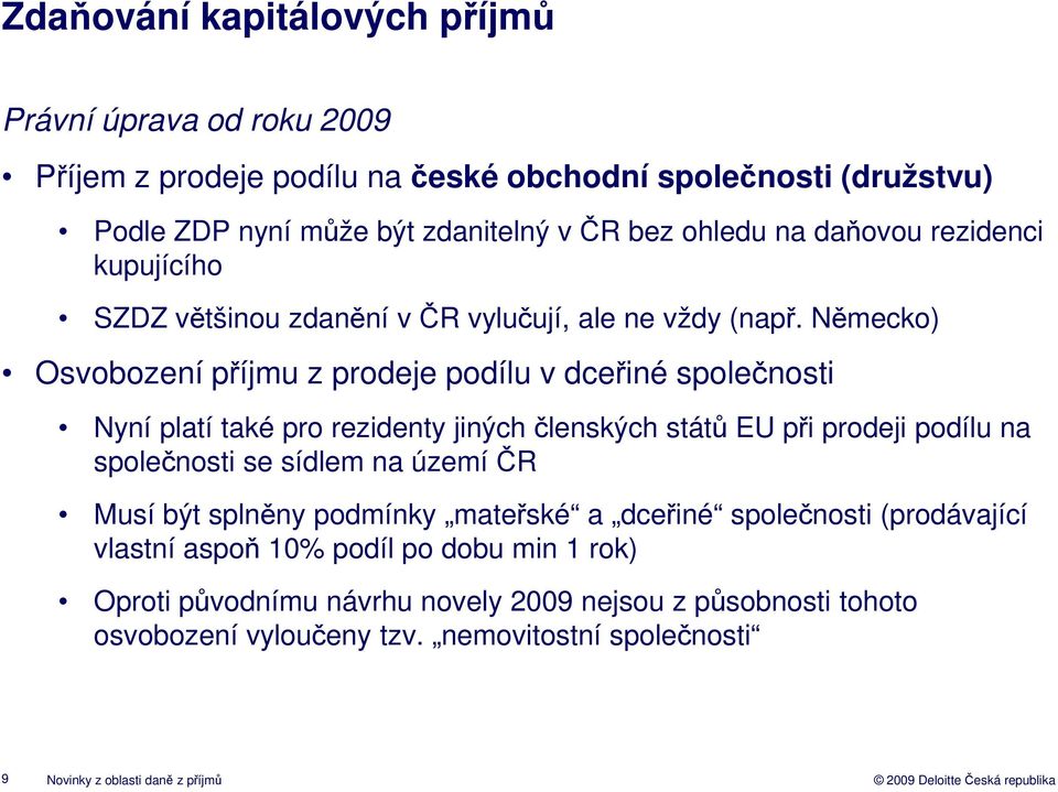 Německo) Osvobození příjmu z prodeje podílu v dceřiné společnosti Nyní platí také pro rezidenty jiných členských států EU při prodeji podílu na společnosti se sídlem na území