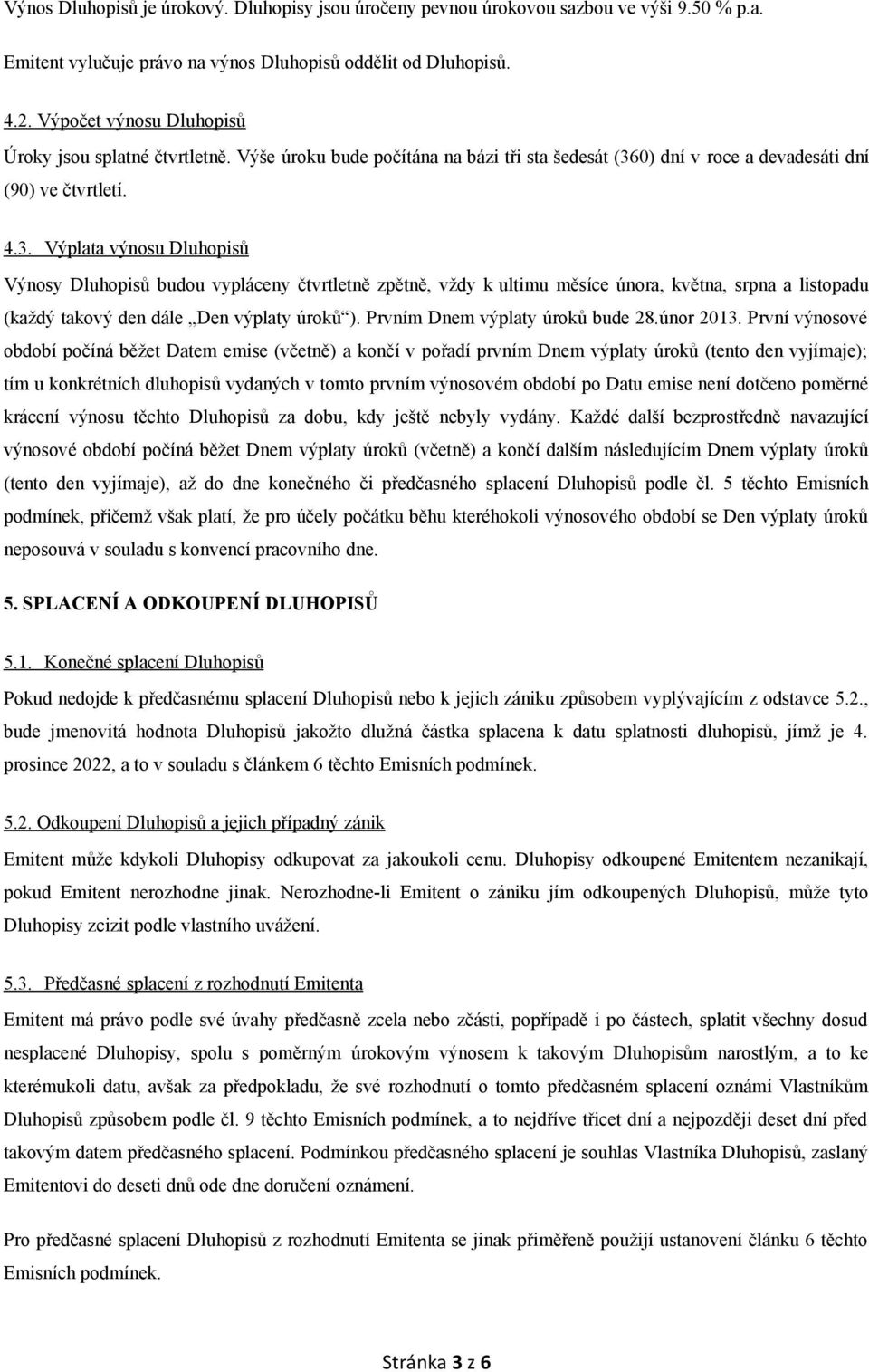 0) dní v roce a devadesáti dní (90) ve čtvrtletí. 4.3.