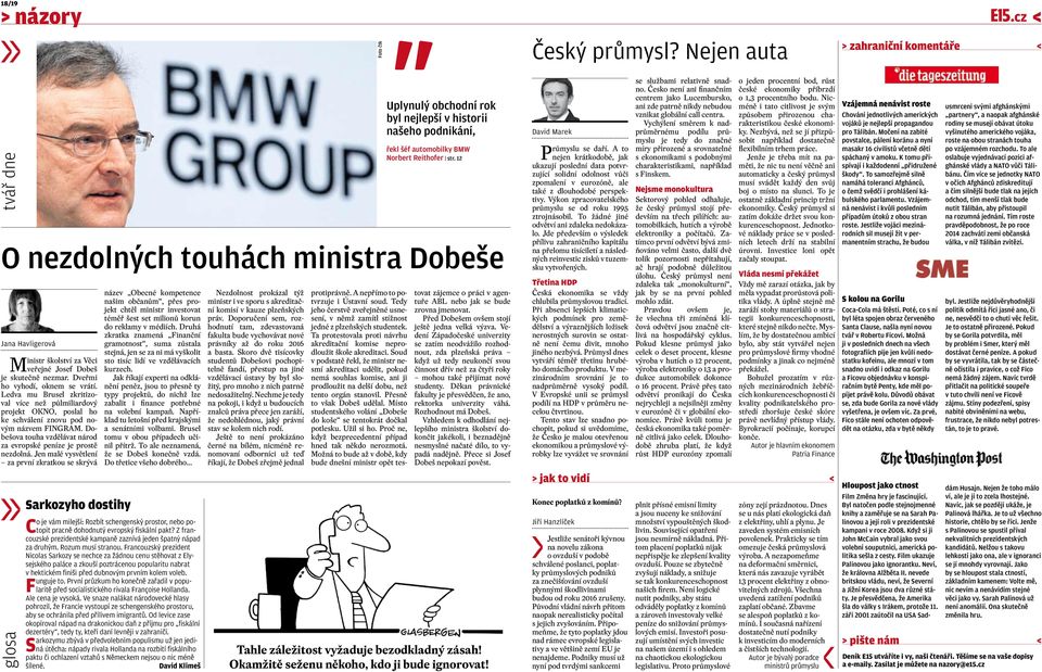 Dobešova touha vzdělávat národ za evropské peníze je prostě nezdolná.