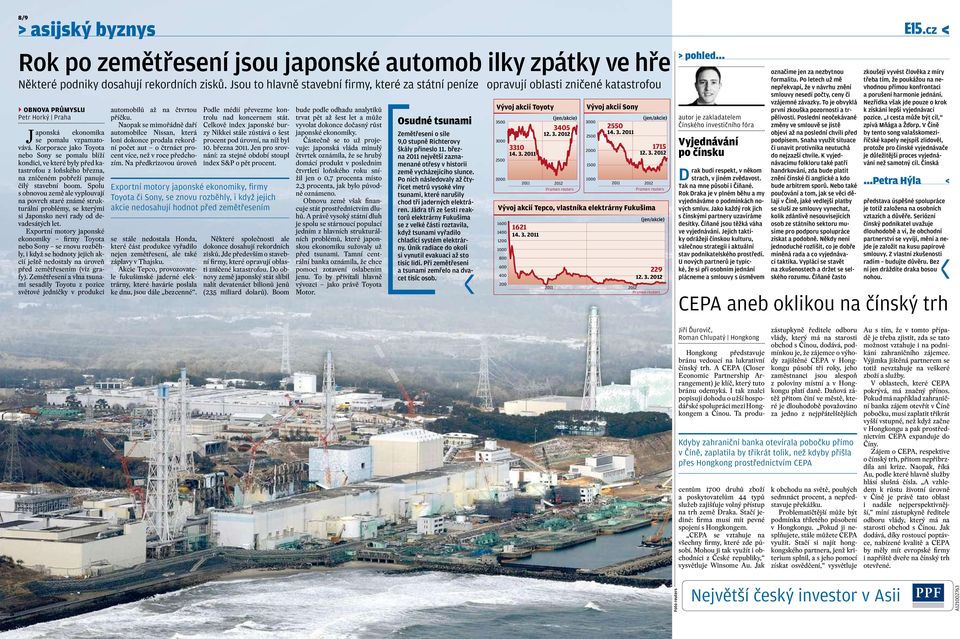 Korporace jako Toyota nebo Sony se pomalu blíží kondici, ve které byly před katastrofou z loňského března, na zničeném pobřeží panuje čilý stavební boom.