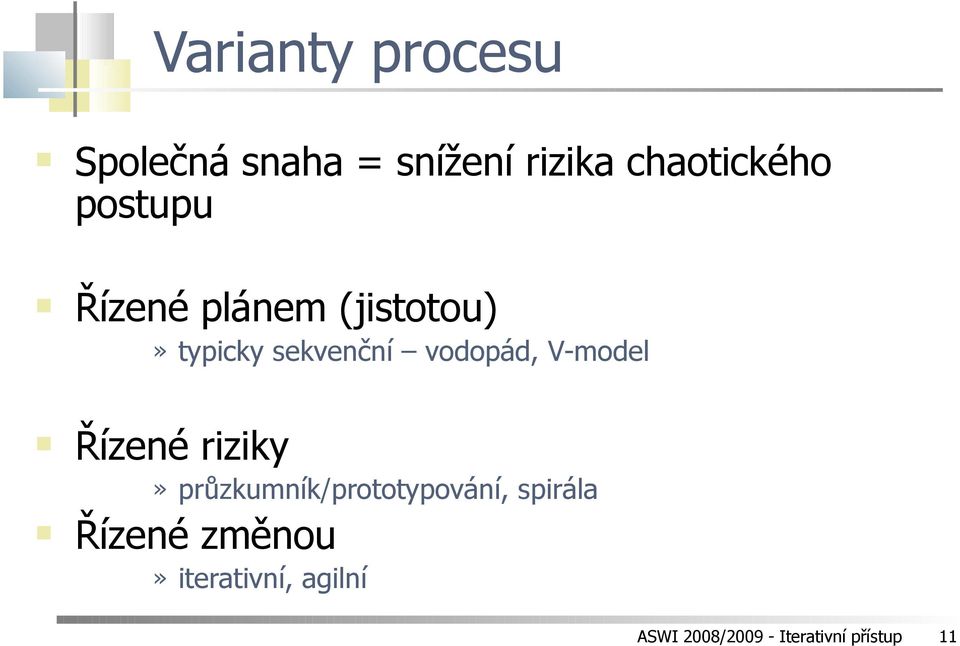 V-model Řízené riziky» průzkumník/prototypování, spirála