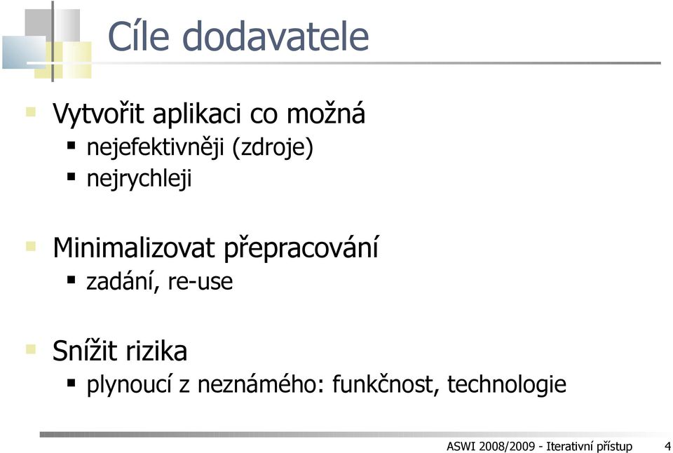 přepracování zadání, re-use Snížit rizika plynoucí z