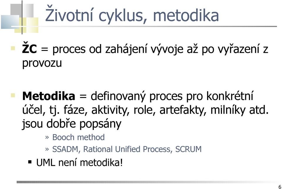 tj. fáze, aktivity, role, artefakty, milníky atd.