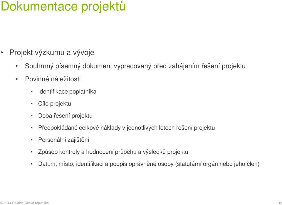 celkové náklady v jednotlivých letech řešení projektu Personální zajištění Způsob kontroly a hodnocení