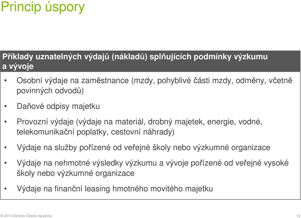 energie, vodné, telekomunikační poplatky, cestovní náhrady) Výdaje na služby pořízené od veřejné školy nebo výzkumné organizace Výdaje