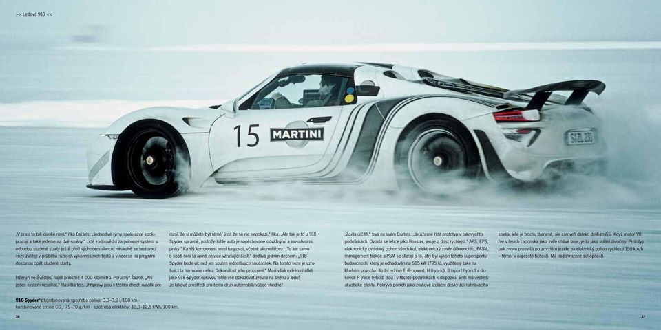 studené starty. cizní, že si můžete být téměř jistí, že se nic nepokazí, říká. Ale tak je to u 918 Spyder správně, protože tohle auto je napěchované odvážnými a inovativními prvky.