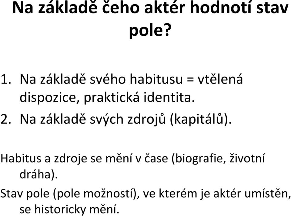 Na základě svých zdrojů(kapitálů).