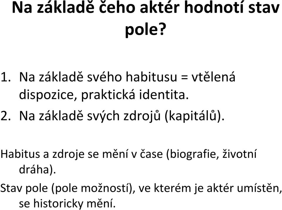 Na základě svých zdrojů(kapitálů).