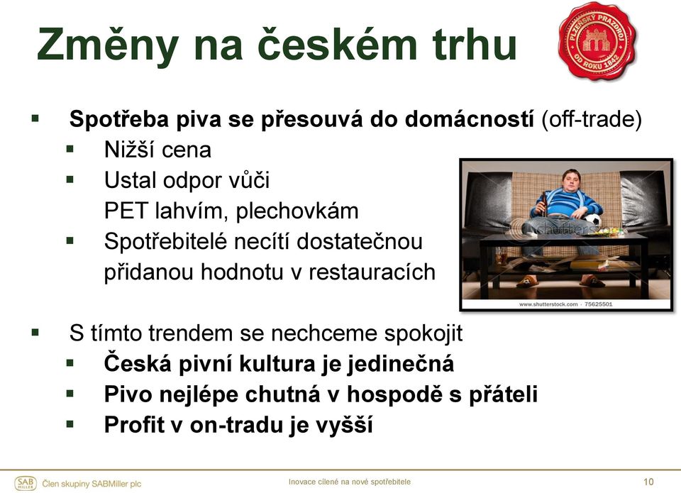 přidanou hodnotu v restauracích S tímto trendem se nechceme spokojit Česká pivní