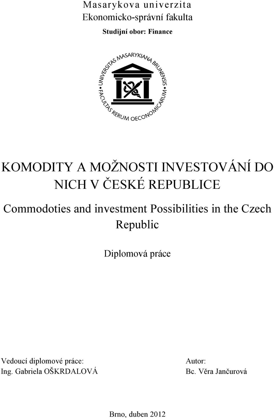 investment Possibilities in the Czech Republic Diplomová práce Vedoucí