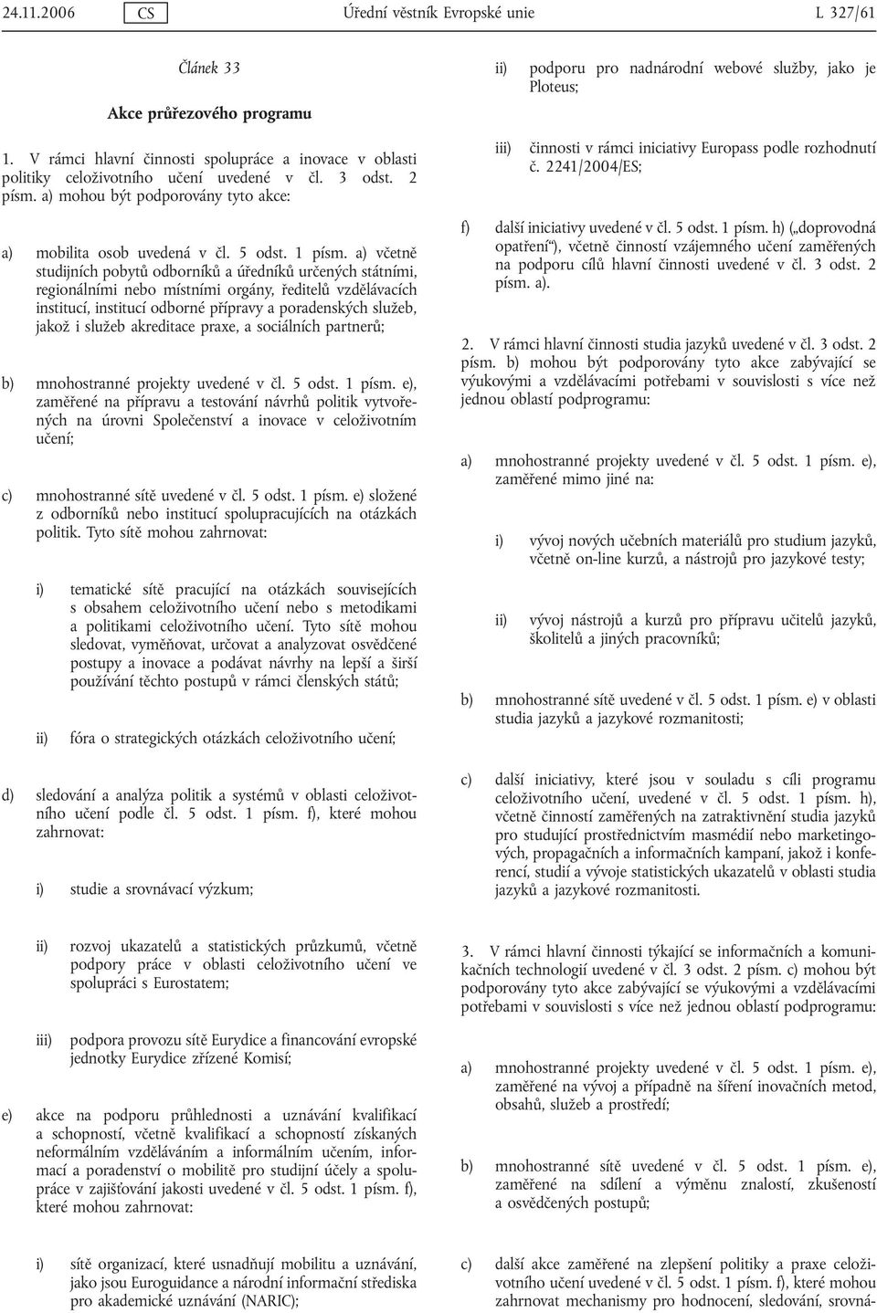 2241/2004/ES; a) mobilita osob uvedená v čl. 5 odst. 1 písm.