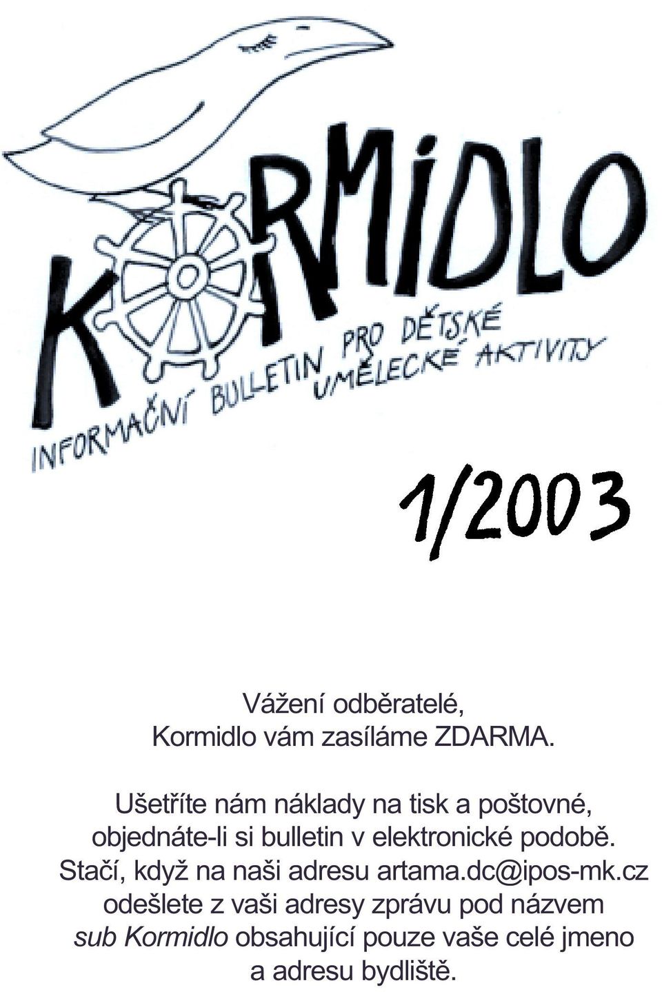 elektronické podobì. Staèí, když na naši adresu artama.dc@ipos-mk.