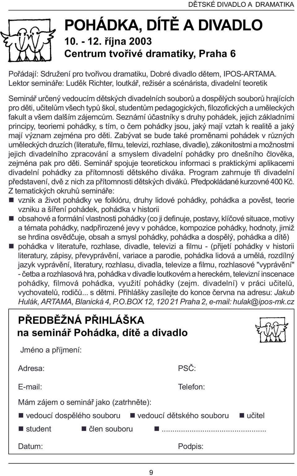 škol, studentùm pedagogických, filozofických a umìleckých fakult a všem dalším zájemcùm.