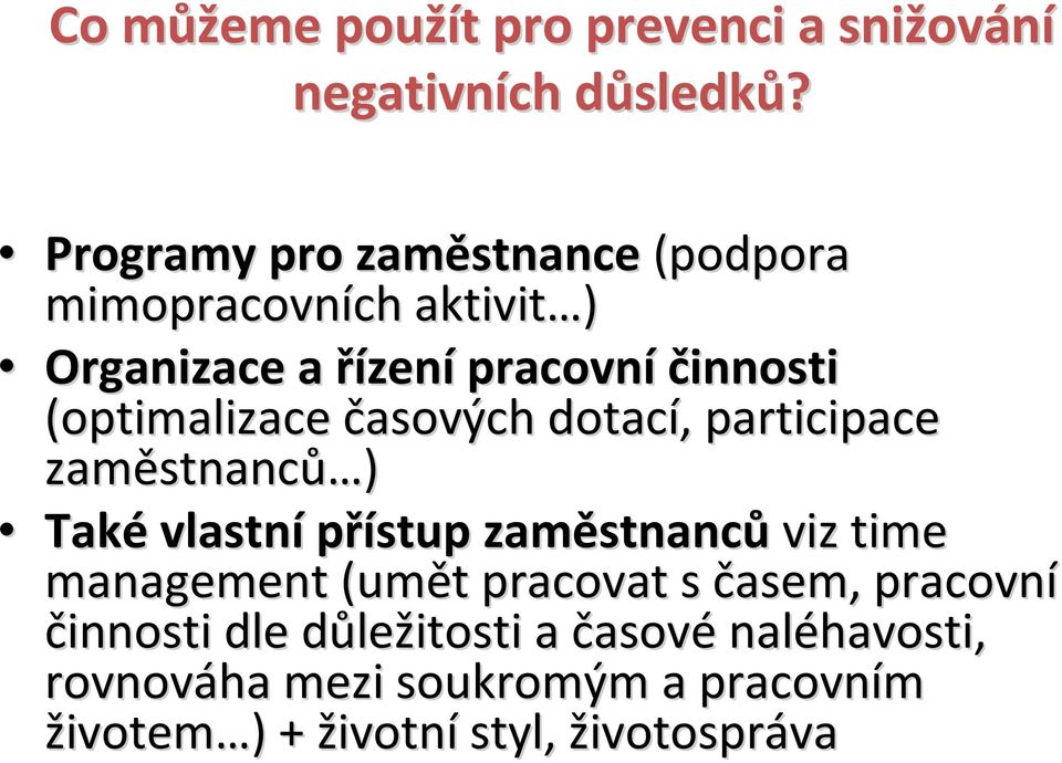 časových dotací,, participace zaměstnanc stnanců ) Také vlastní přístup zaměstnanc stnanců viz time management (umět