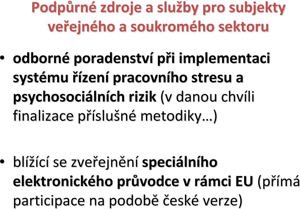 rizik (v danou chvíli finalizace příslup slušné metodiky ) blížící se zveřejn