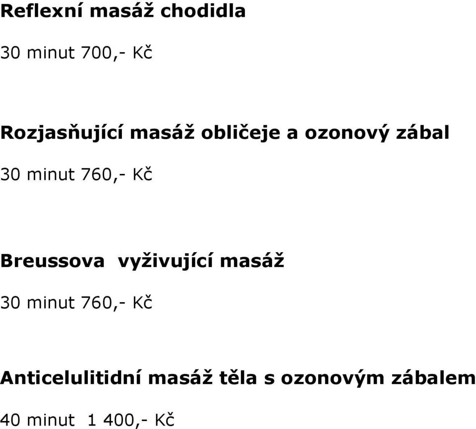 760,- Kč Breussova vyživující masáž 30 minut 760,- Kč