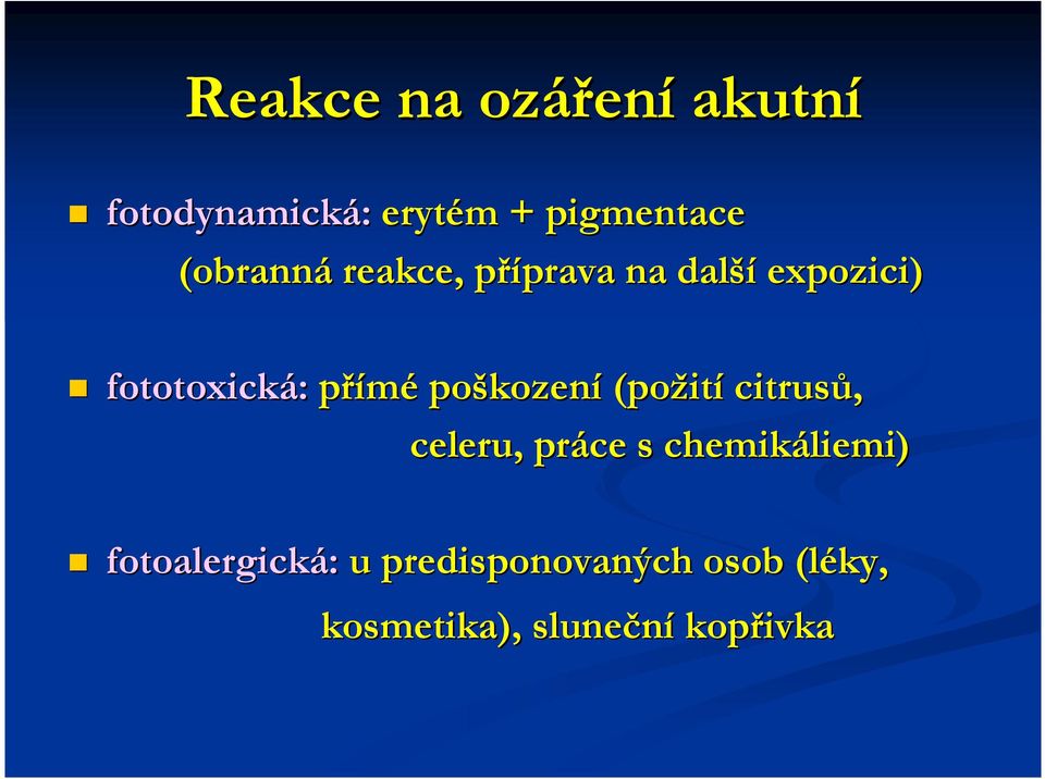 poškození (požití citrusů, celeru, práce s chemikáliemi)