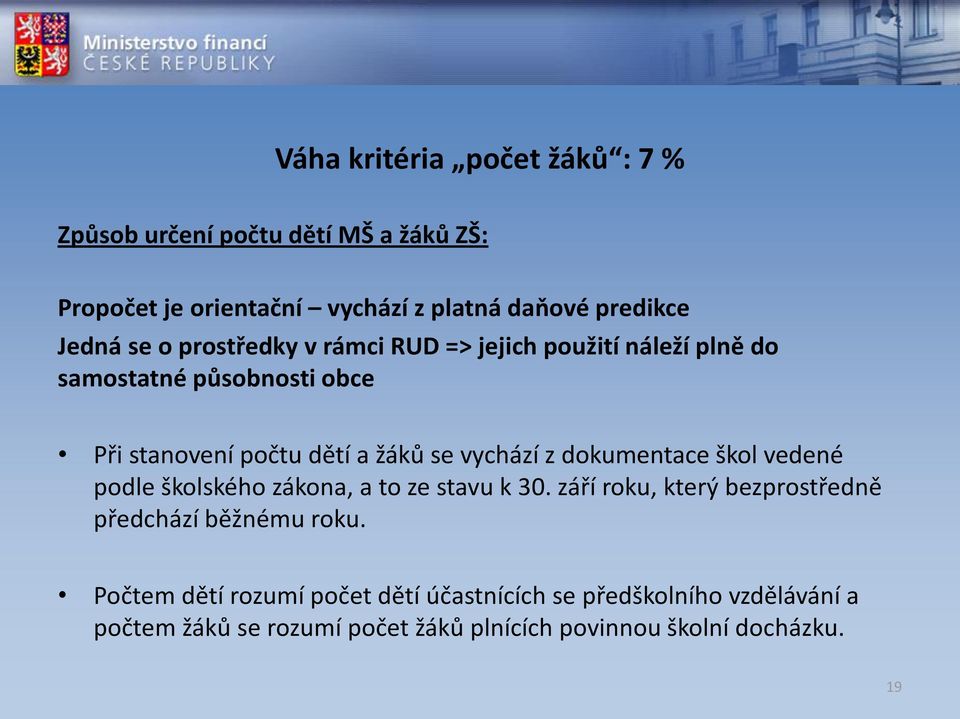 dokumentace škol vedené podle školského zákona, a to ze stavu k 30. září roku, který bezprostředně předchází běžnému roku.