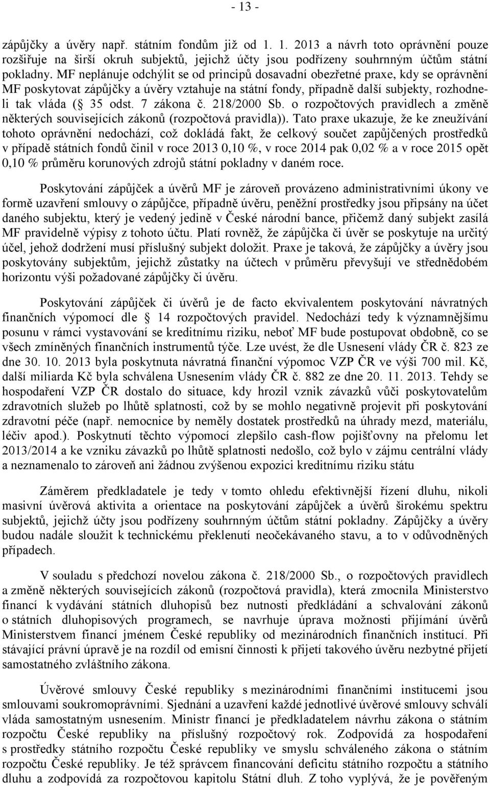 7 zákona č. 218/2000 Sb. o rozpočtových pravidlech a změně některých souvisejících zákonů (rozpočtová pravidla)).