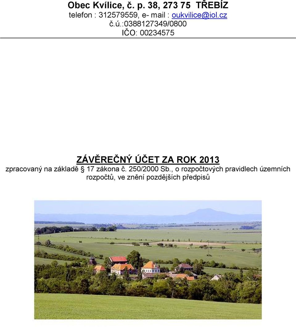 ú.:0388127349/0800 IČO: 00234575 ZÁVĚREČNÝ ÚČET ZA ROK 2013