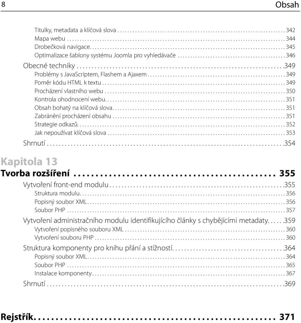 .....................................................................349 Problémy s JavaScriptem, Flashem a Ajaxem....................................................... 349 Poměr kódu HTML k textu.