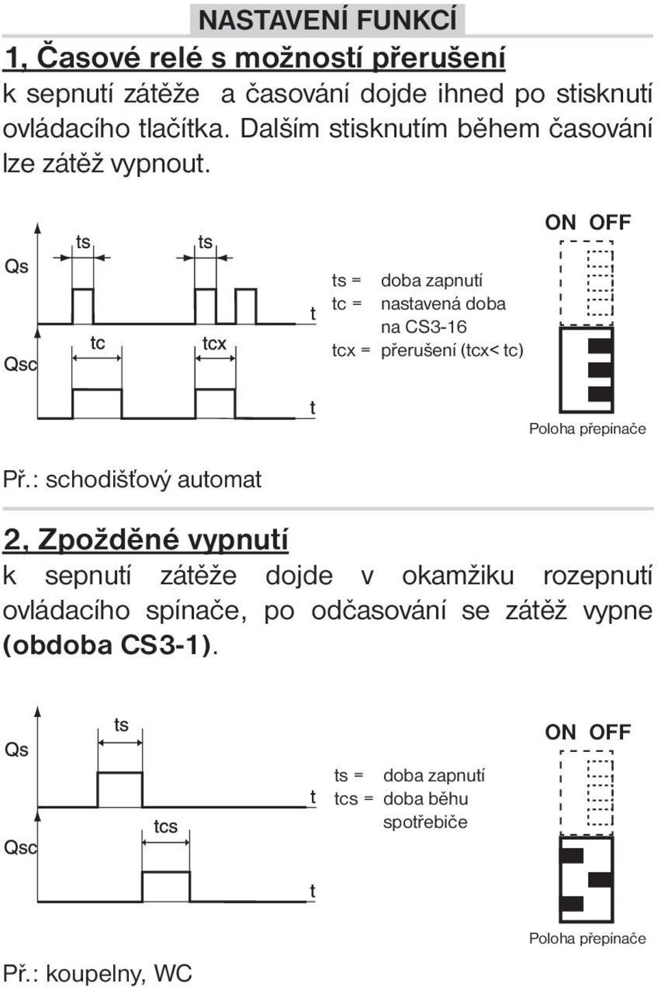 tc = nastavená doba na CS3-16 tcx = přerušení (tcx< tc) Př.