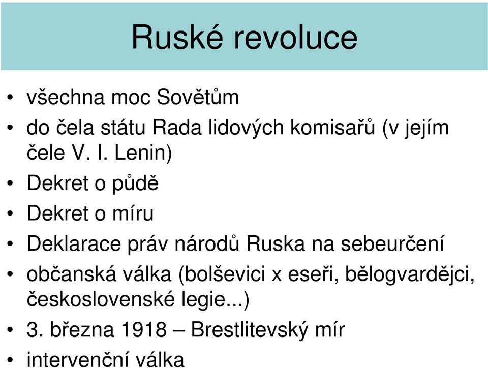 Lenin) Dekret o půdě Dekret o míru Deklarace práv národů Ruska na